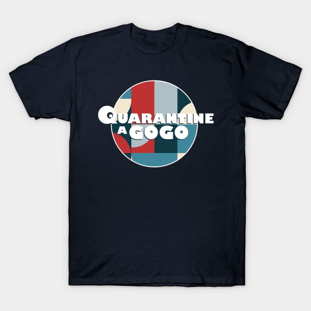 Quarantine A Gogo T-Shirt by modernistdesign